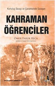 Kurtuluş Savaşı ve Çanakkalede Savaşan Kahraman Öğrenciler