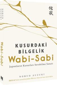 Kusurdaki Bilgelik Wabi - Sabi Japonların Kusurları Sevebilme Sanatı