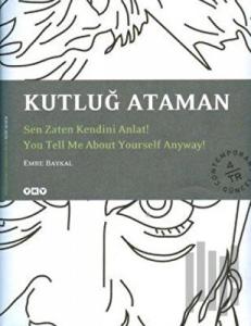 Kutluğ Ataman Sen Zaten Kendini Anlat