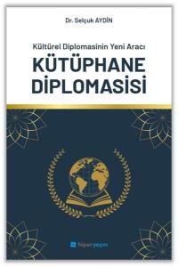Kütüphane Diplomasisi - Kültürel Diplomasinin Yeni Aracı