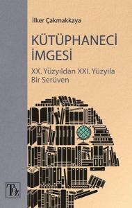 Kütüphaneci İmgesi: 20. Yüzyıldan 21. Yüzyıla Bir Serüven
