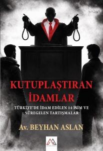 Kutuplaştıran İdamlar: Türkiye'de İdam Edilen 14 İsim ve Süregelen Tartışmalar