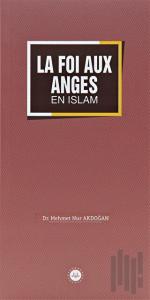 La Foi Aux Anges En İslam (İslamda Meleklere İman) Fransızca