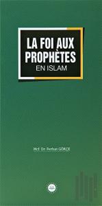La Foi Aux Prophetes En Islam (İslamda Peygamberlere İman) Fransızca