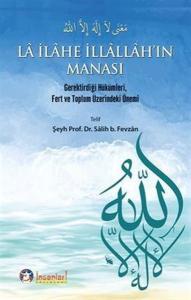 La İlahe İllallah'ın Manası Gerektirdiği Hükümleri Fert ve Toplum Üzerindeki Önemi