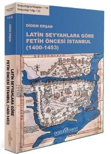 Latin Seyyahlara Göre Fetih Öncesi İstanbul (1400 - 1453)