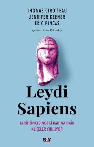 Leydi Sapiens Tarih öncesindeki Kadına Dair Klişeler Yıkılıyor