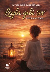 Leyla Gibi Sev (Hayata Dair Farkındalık)