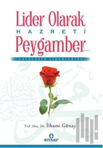Lider Olarak Hazreti Peygamber (S.A.V)