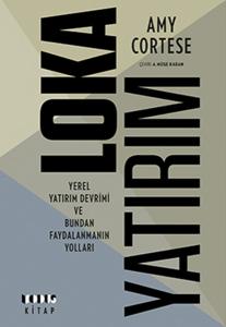 Lokayatırım - Yerel Yatırım Devrimi Ve Bundan Faydalanmanın Yolları (Ciltli)