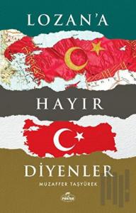 Lozan'a Hayır Diyenler