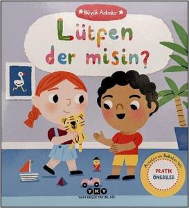 Lütfen der misin? Büyük Adımlar - Anneler ve Babalar İçin Pratik Çözümler (Ciltli)