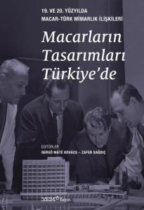 Macarların Tasarımları Türkiye'de - 19. ve 20. Yüzyılda Macar - Türk Mimarlık İlişkileri
