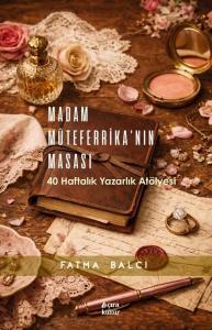 Madam Müteferrika'nın Masası - 40 Haftalık Yazarlık Atölyesi