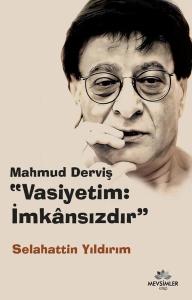 Mahmud Derviş: Vasiyetim İmkansızdır