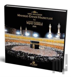 Mahmud Efendi Hazretleri ile Huzur İkliminde İrşad Umresi (Ciltli)