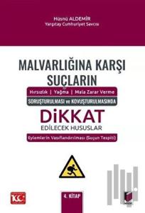 Malvarlığına Karşı Suçların (Hırsızlık - Yağma - Mala Zarar Verme) Soruşturulması ve Kovuşturulmasında Dikkat Edilecek Hususlar