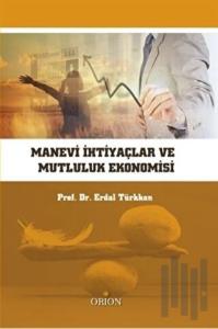 Manevi İhtiyaçlar ve Mutluluk Ekonomisi