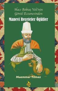 Manevi Reçeteler Öğütler - Hacı Bektaş Veli'nin Gönül Eczanesinden