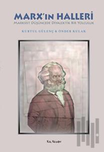 Marx'ın Halleri- Marksist Düşüncede Diyalektik Bir Yolculuk