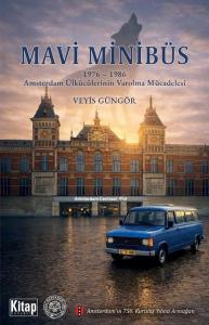 Mavi Minibüs 1976 - 1986: Amsterdam Ülkücülerinin Varolma Mücadelesi