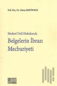 Medeni Usul Hukukunda Belgelerin İbrazı Mecburiyeti