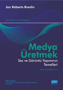 Medya Üretmek - Ses ve Görüntü Yapımının Temelleri