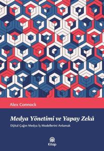 Medya Yönetimi ve Yapay Zeka - Dijital Çağın Medya İş Modellerini Anlamak