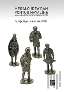 Megalo İdea'dan Pontus Hayaline Rumların Türkiye'deki Faaliyetleri