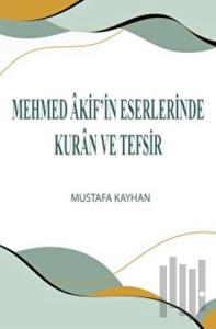 Mehmed Akif’in Eserlerinde Kur'an ve Tefsir