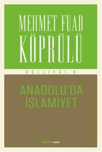Mehmet Fuad Köprülü Külliyatı 9 Anadolu'da İslamiyet