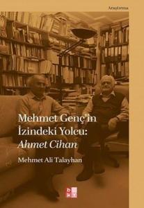 Mehmet Genç'in İzindeki Yolcu: Ahmet Cihan