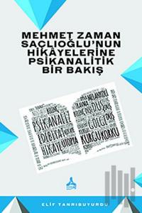 Mehmet Zaman Saçlıoğlu’nun Hikayelerine Psikanalitik Bir Bakış