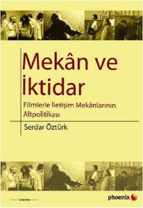 Mekan ve İktidar  Filmlerle İletişim Mekanlarının Altpolitikası