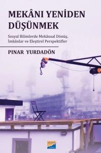 Mekanı Yeniden Düşünmek: Sosyal Bilimlerde Mekansal Dönüş İmkanlar ve Eleştirel Perspektifler