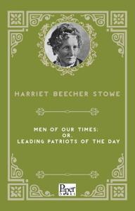 Men of Our Times: or Leading Patriots of the Day