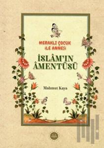 Meraklı Çocuk ile Annesi İslam'ın Amentüsü