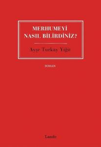 Merhumeyi Nasıl Bilirdiniz?