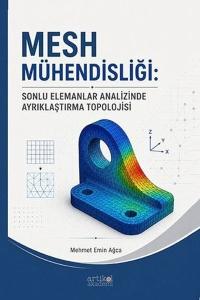 MESH Mühendisliği: Sonlu Elemanlar Analizinde Ayrıklaşma Topolojisi