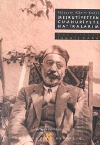 Meşrutiyetten Cumhuriyete Hatıralarım Hüseyin Kazım Kadri