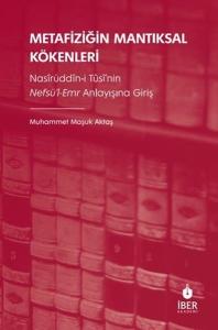 Metafiziğin Mantıksal Kökenleri: Nasirüddin-i Tusi'nin Nefsü'l-Emr Anlayışına Giriş