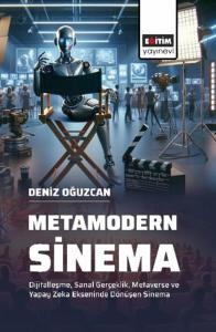 Metamodern Sinema - Dijitalleşme Sanal Gerçeklik Metaverse ve Yapay Zeka Ekseninde Dönüşen Sinema