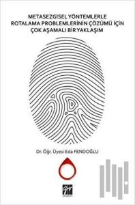 Metasezgisel Yöntemlerle Rotalama Problemlerinin Çözümü İçin Çok Aşamalı Bir Yaklaşım