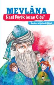 Mevlana - Nasıl Büyük İnsan Oldu?