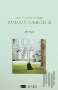 Mevlana’nın Işığında Ramazan Sohbetleri