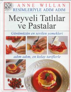 Meyveli Tatlılar ve Pastalar Resimleriyle Adım Adım (Ciltli)