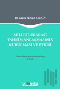 Milletlerarası Tahkim Anlaşmasının Kurulması ve Etkisi (Ciltli)