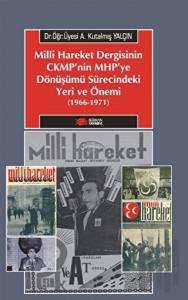 Milliyetçi Hareket Dergisinin CMKP'nin MHP'ye Dönüşümü Sürecindeki Yeri Ve Önemi (1966-1971)