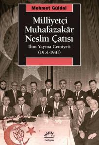 Milliyetçi Muhafazakar Neslin Çatısı: İlim Yayma Cemiyeti (1951 - 1981)