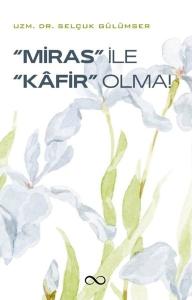 Miras İle Kafir Olma!